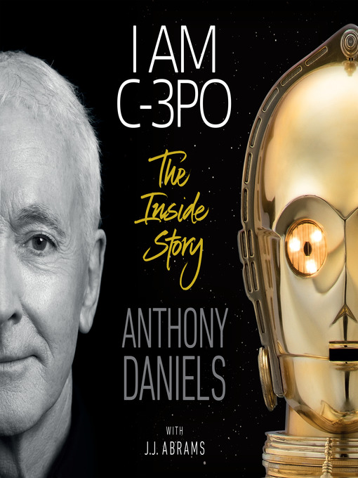 Title details for I Am C-3PO by Anthony Daniels - Available